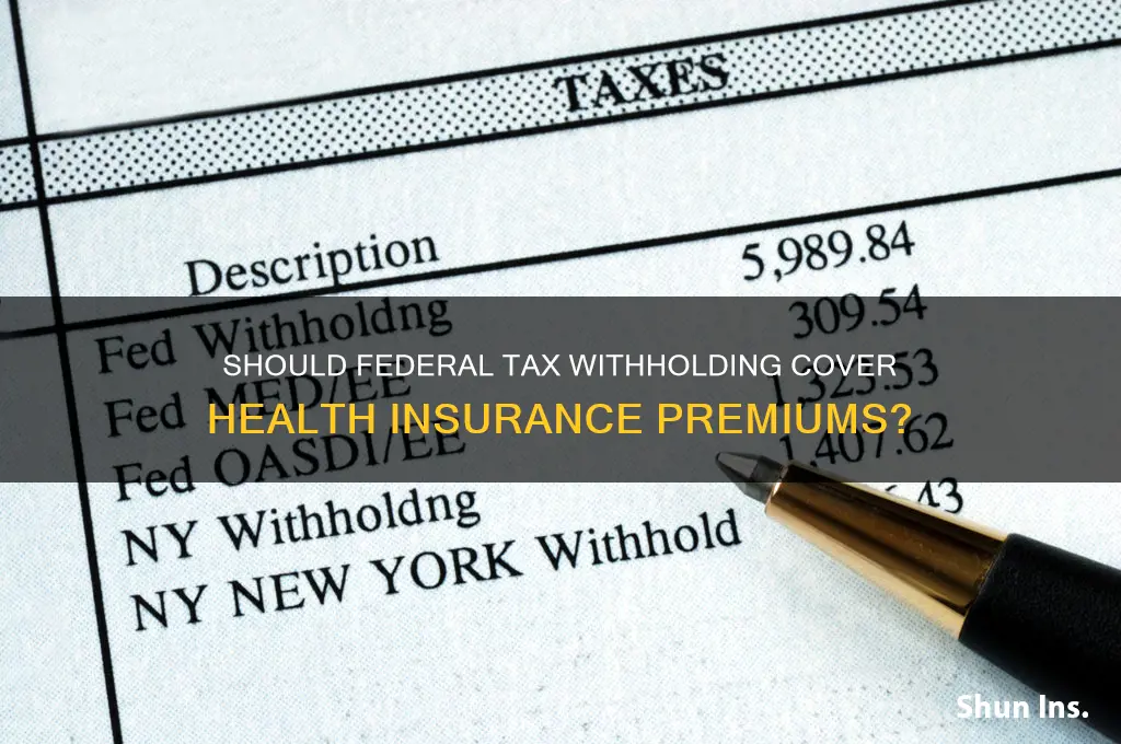 should federal taxes withheld include health insurance payments