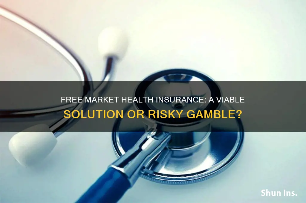 should health insurance be a free market system