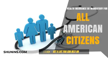 Should Health Insurance Be Mandatory for All American Citizens?
