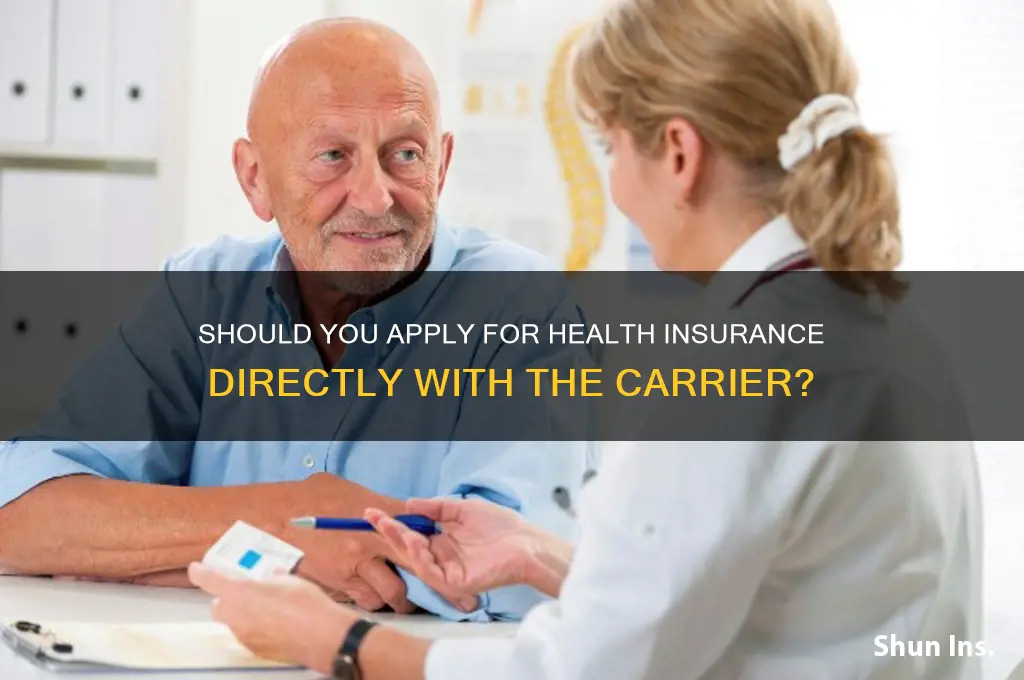 should i apply for health insurance directly with the carrier