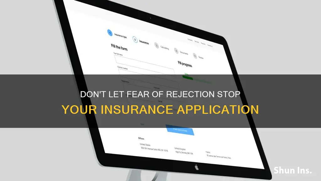 should I apply for insurance if possibility of reject