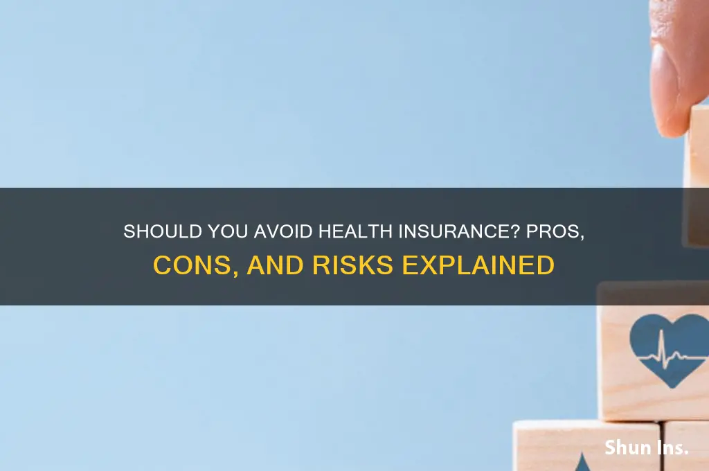 should i avoid health insurance