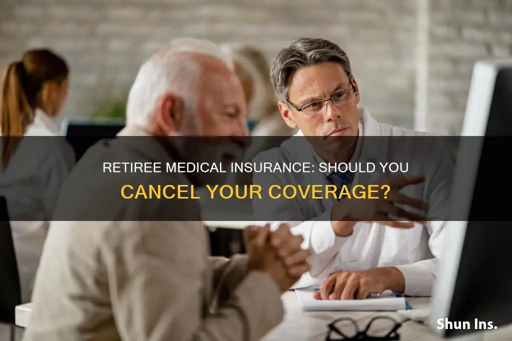 should I cancel my employer retiree medical insurance