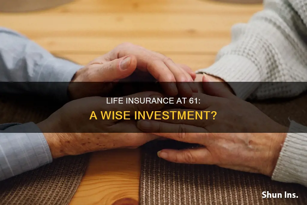 should I carry life insurance at age 61