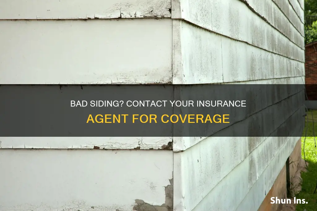 should I contact insurance agent for bad siding