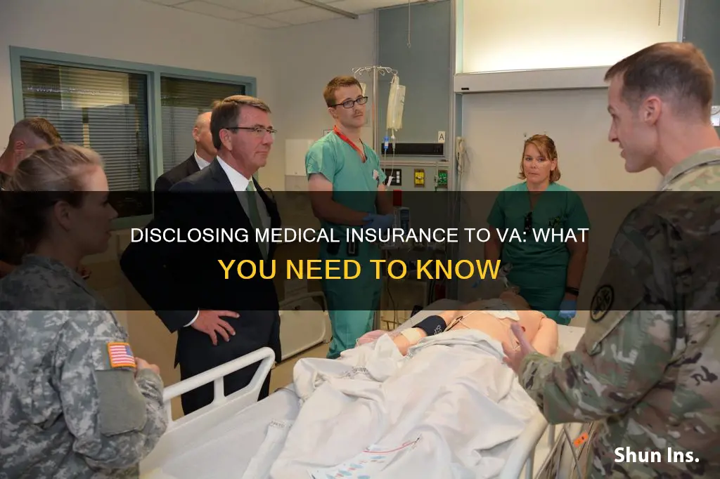 should I disclose medical insurance to va