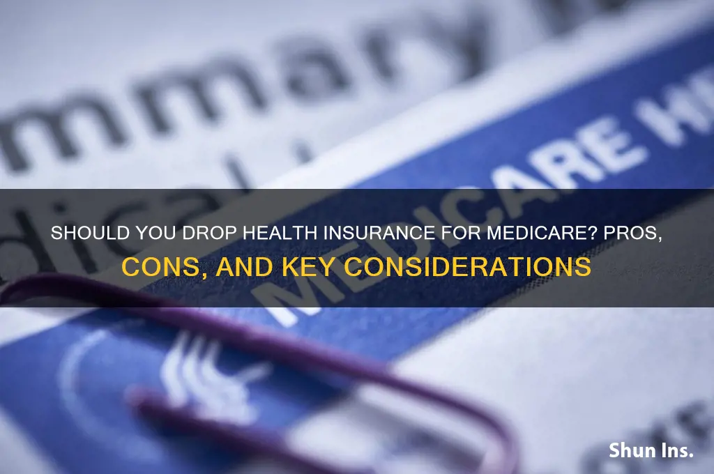 should i drop my health insurance for medicare