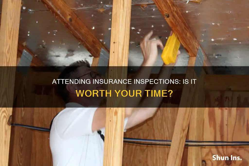 should I go to an insurance inspection