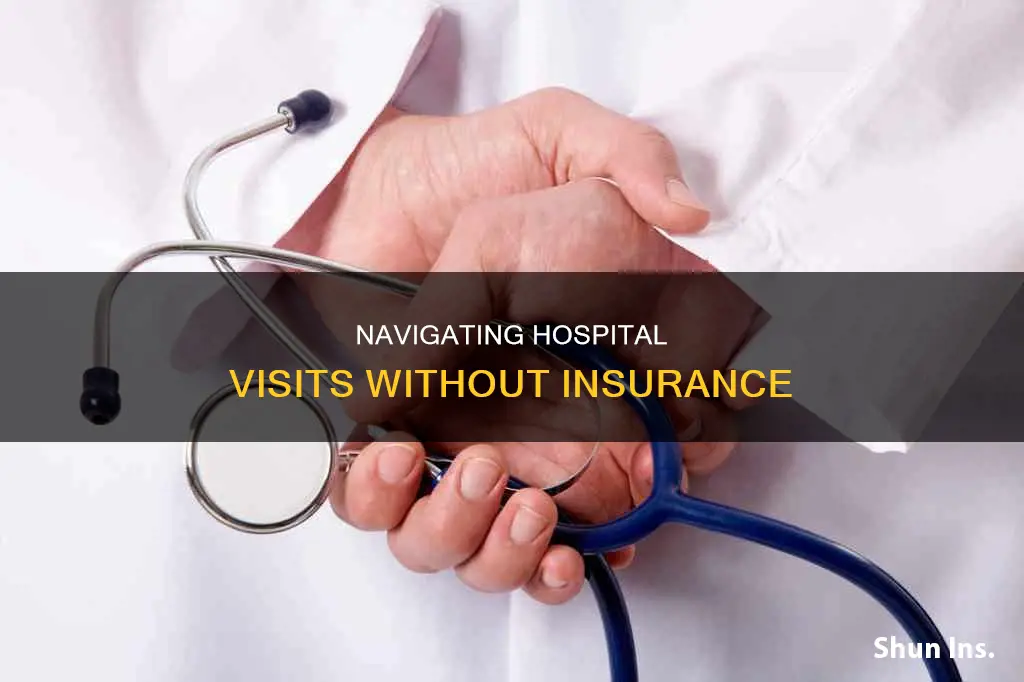 should I go to the hospital with no insurance