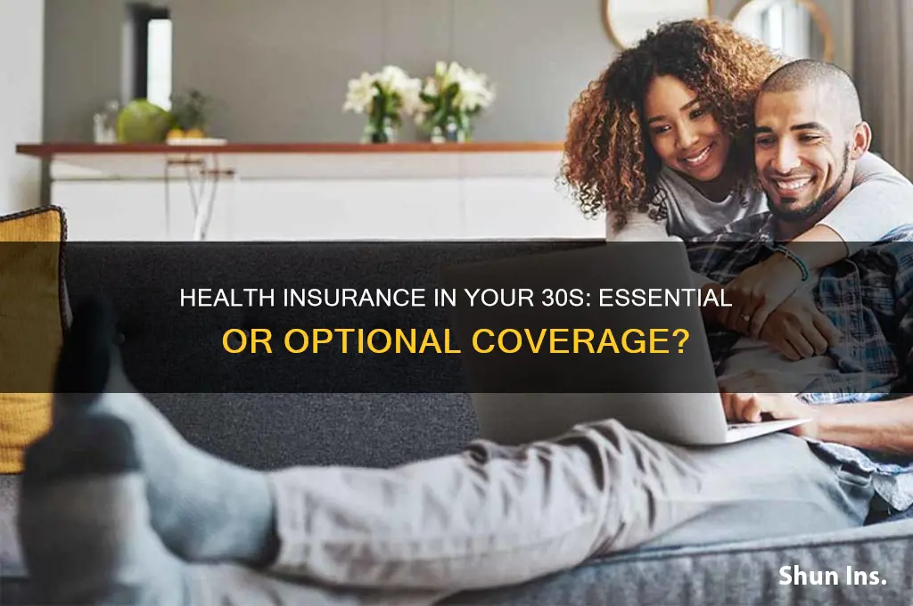 should i have health insurance in my 30s