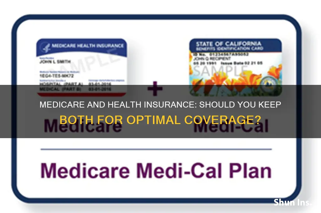 should i keep my health insurance if i have medicare
