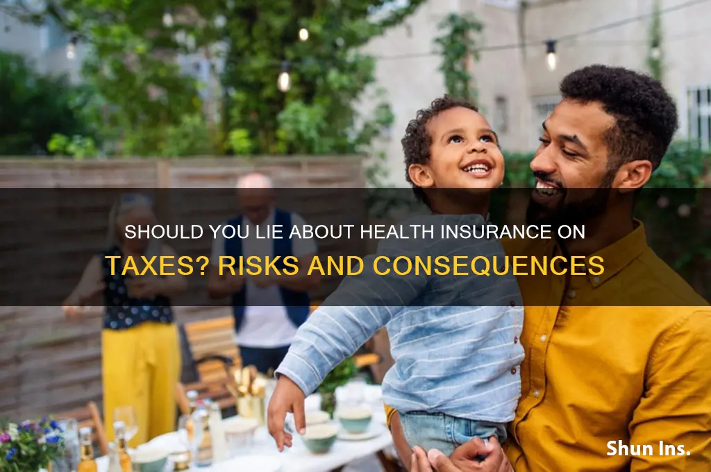 should i lie about health insurance on taxes