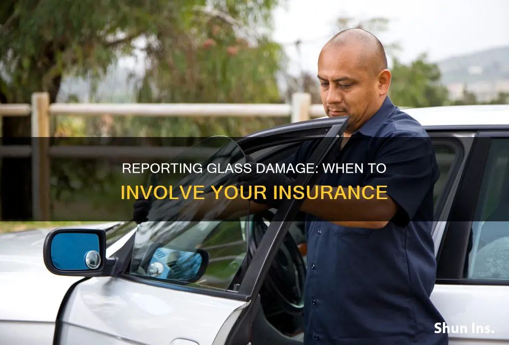 should I report glass damage to insurance