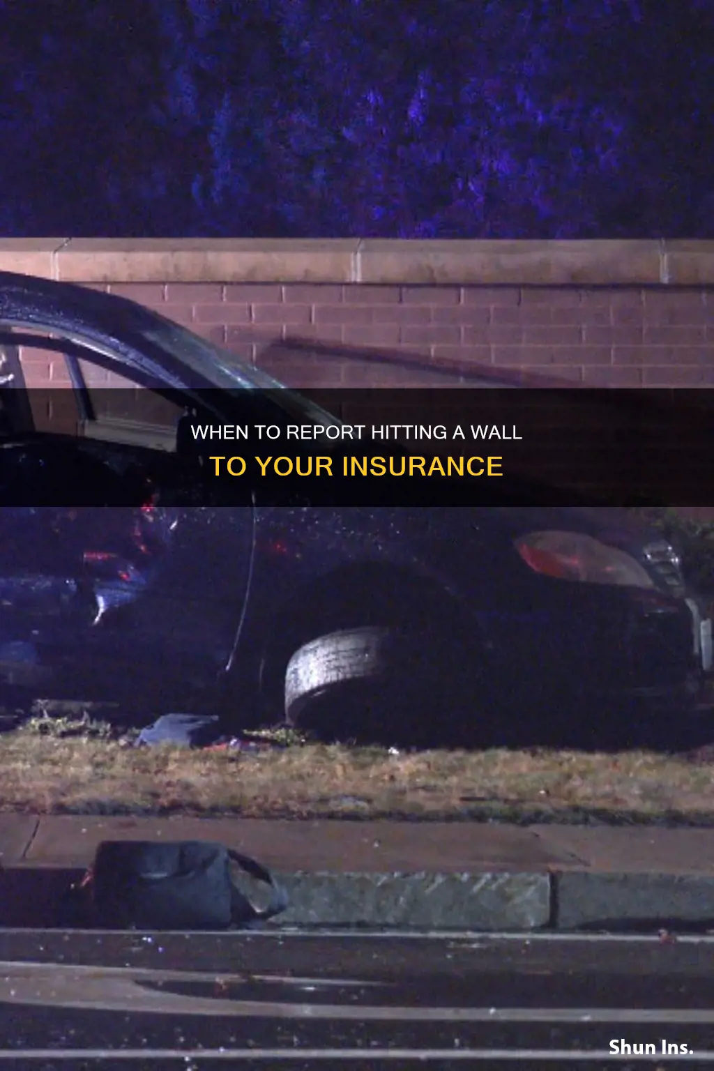 should I report insurance if I hit a wall