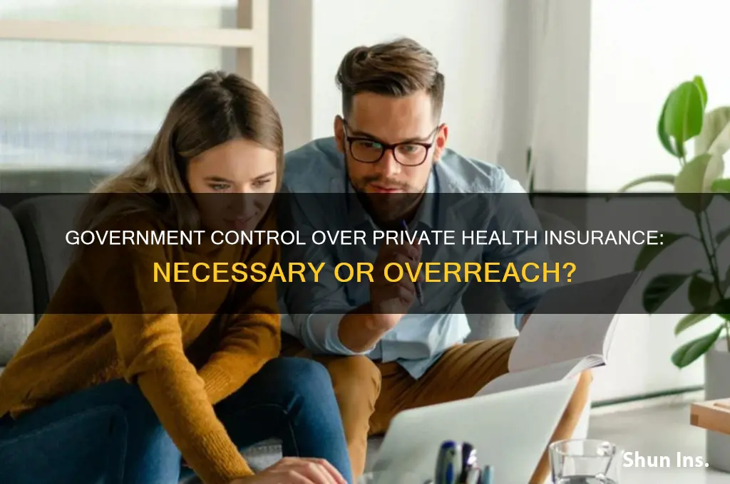 should the governemnt have contorl over private health insurance