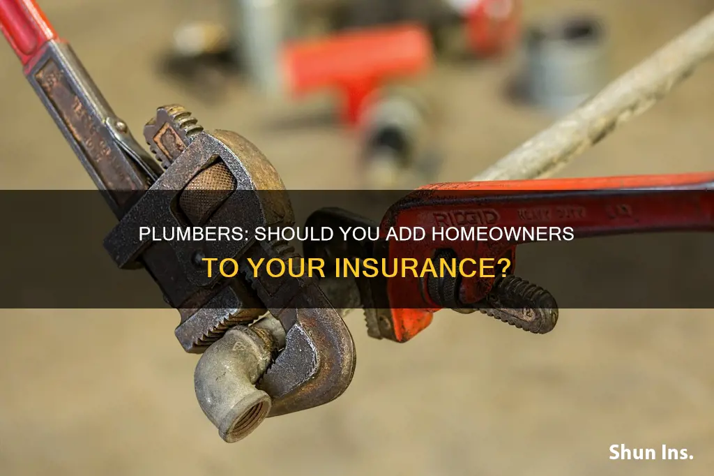 should the homeowner be added to plumbers insurance