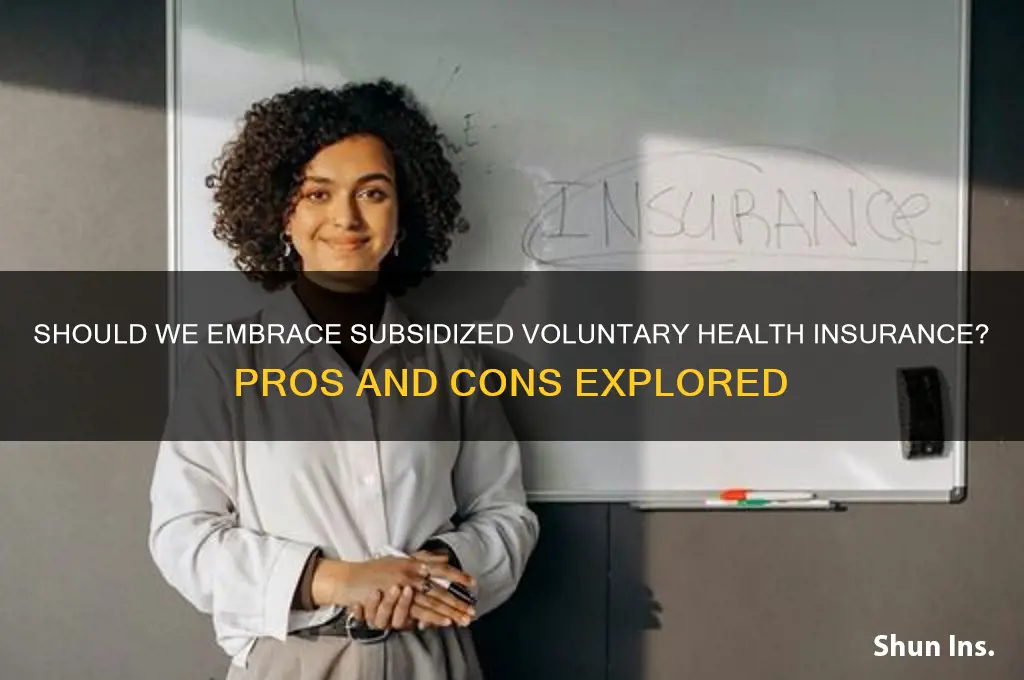 should we adopt the subsidised voluntary health insurance scheme