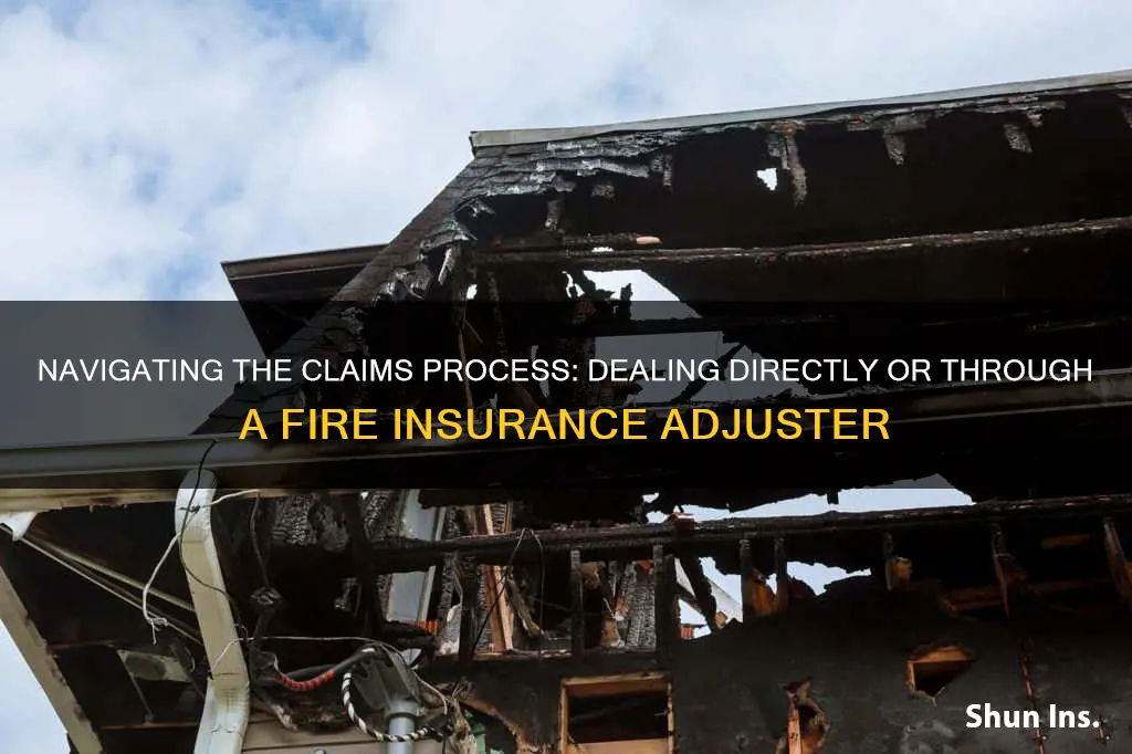 should you deal with fire insurance adjuster or direct