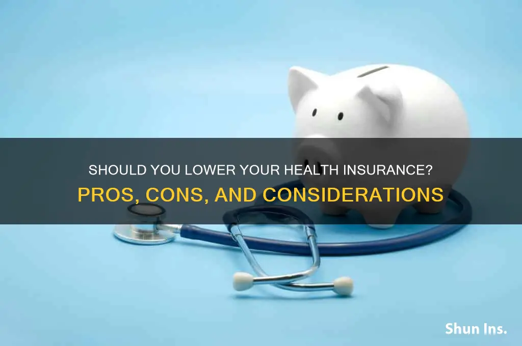 should you lower your health insurance