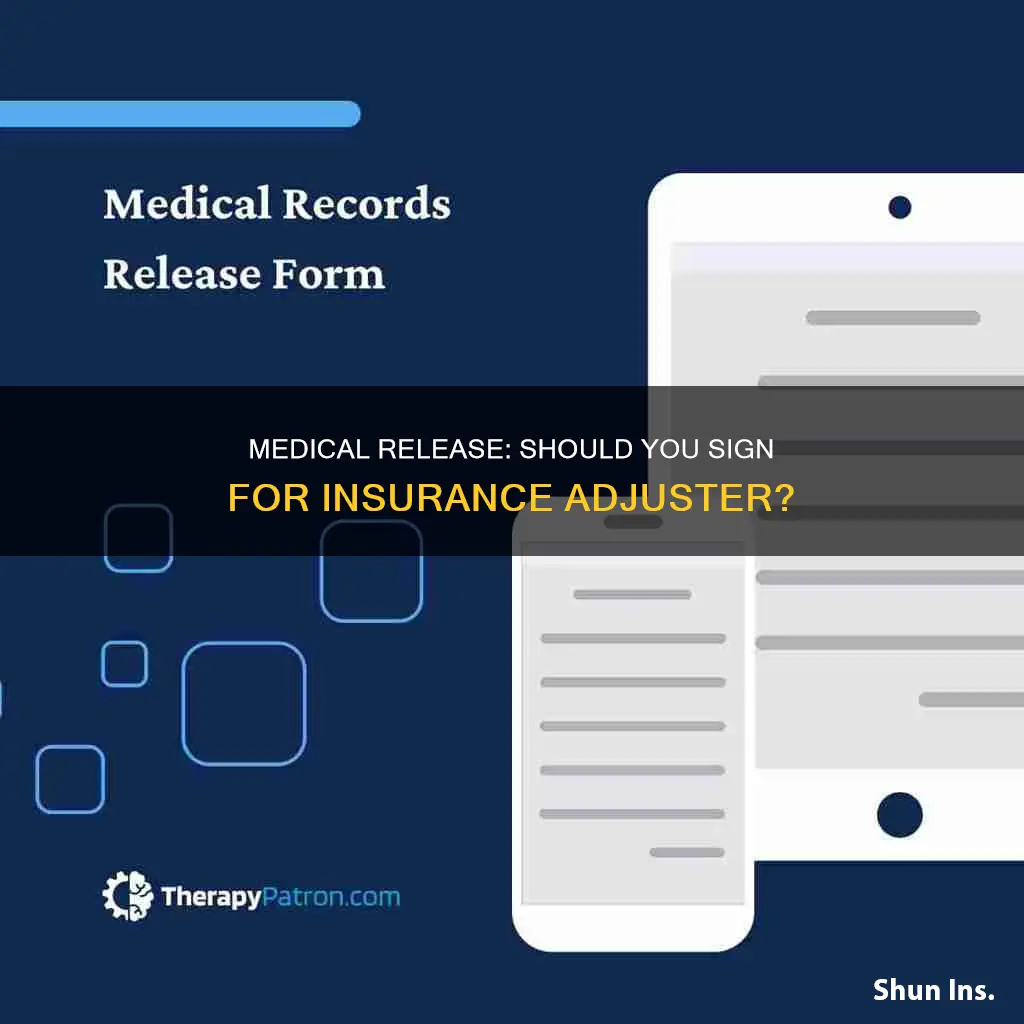 should you sign a medical release for the insurance adjuster