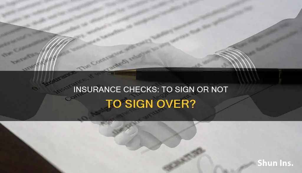 should you sign an insurance check over to contractor