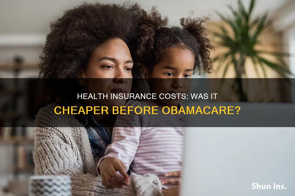 was health insurance cheaper before obamacare