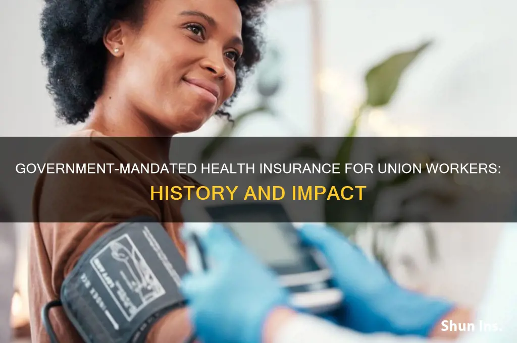 was health insurance mandated by government of union workers