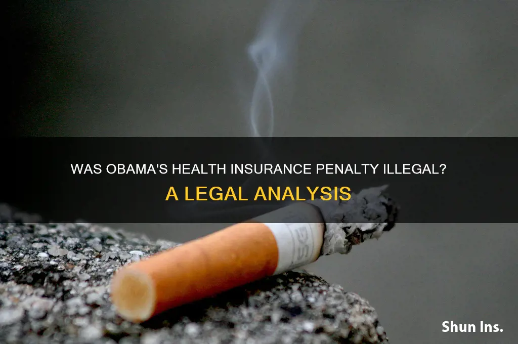 was obama having penalties health insurance illegal