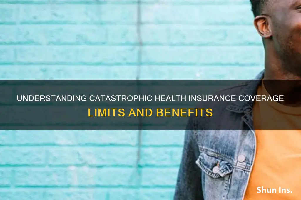 what amount does catastrophic health insurance cover