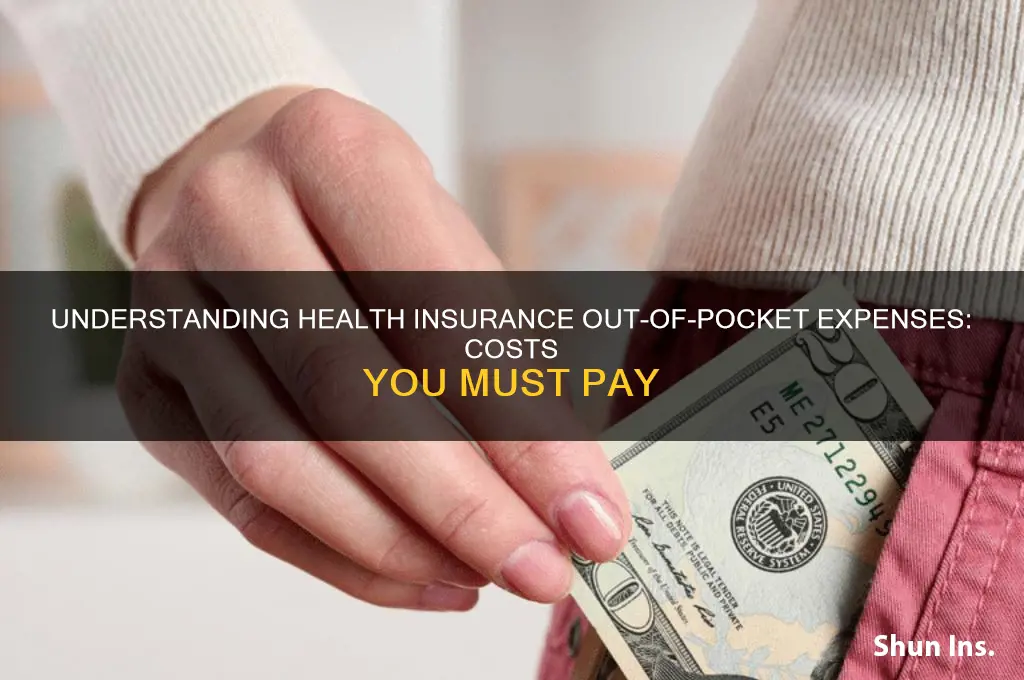 what are health insurance out of pocket expenses