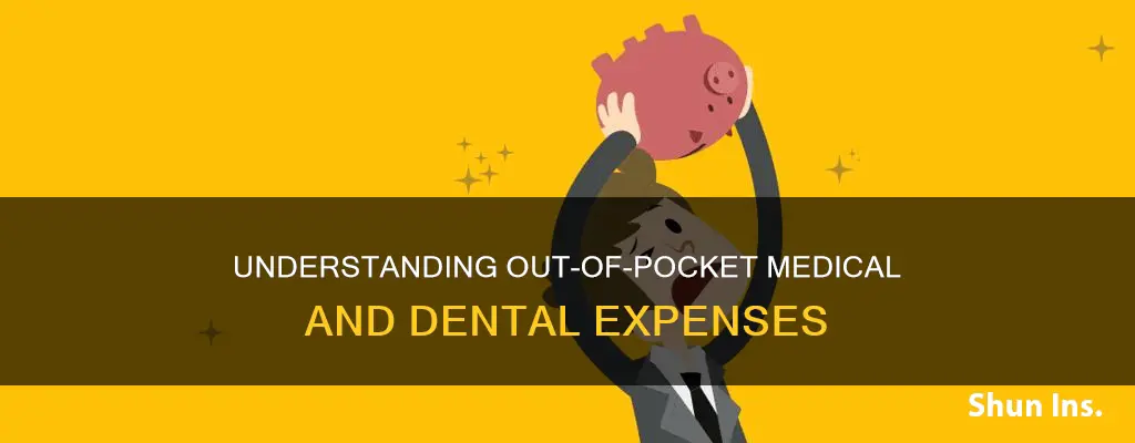 what are medical and dental expenses not paid by insurance