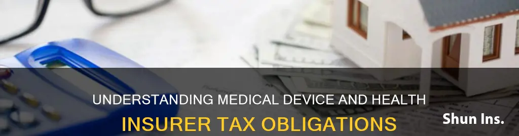 what are medical device and health insurer taxes