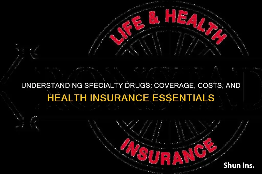 what are specialty drugs health insurance