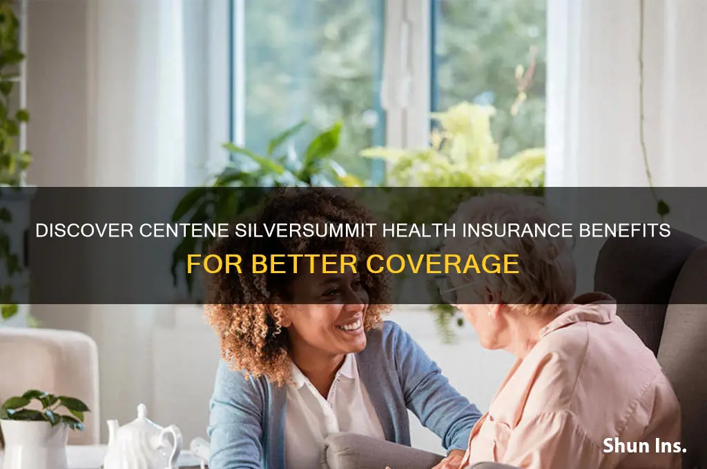 what are the benefits of centene silversummit health insurance