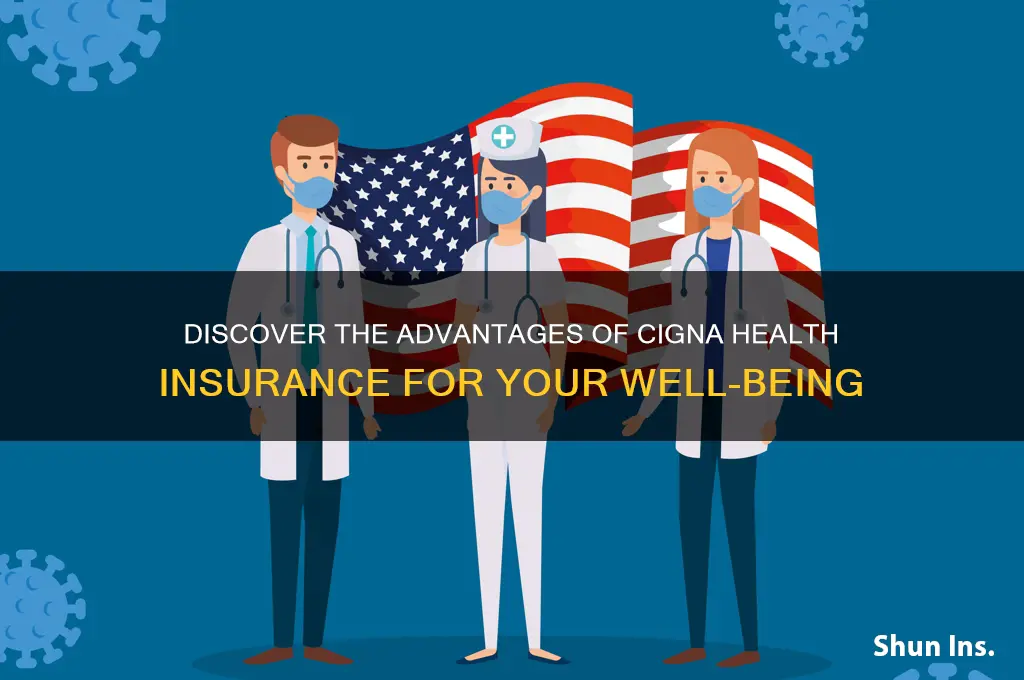 what are the benefits of cigna insurance health insurance