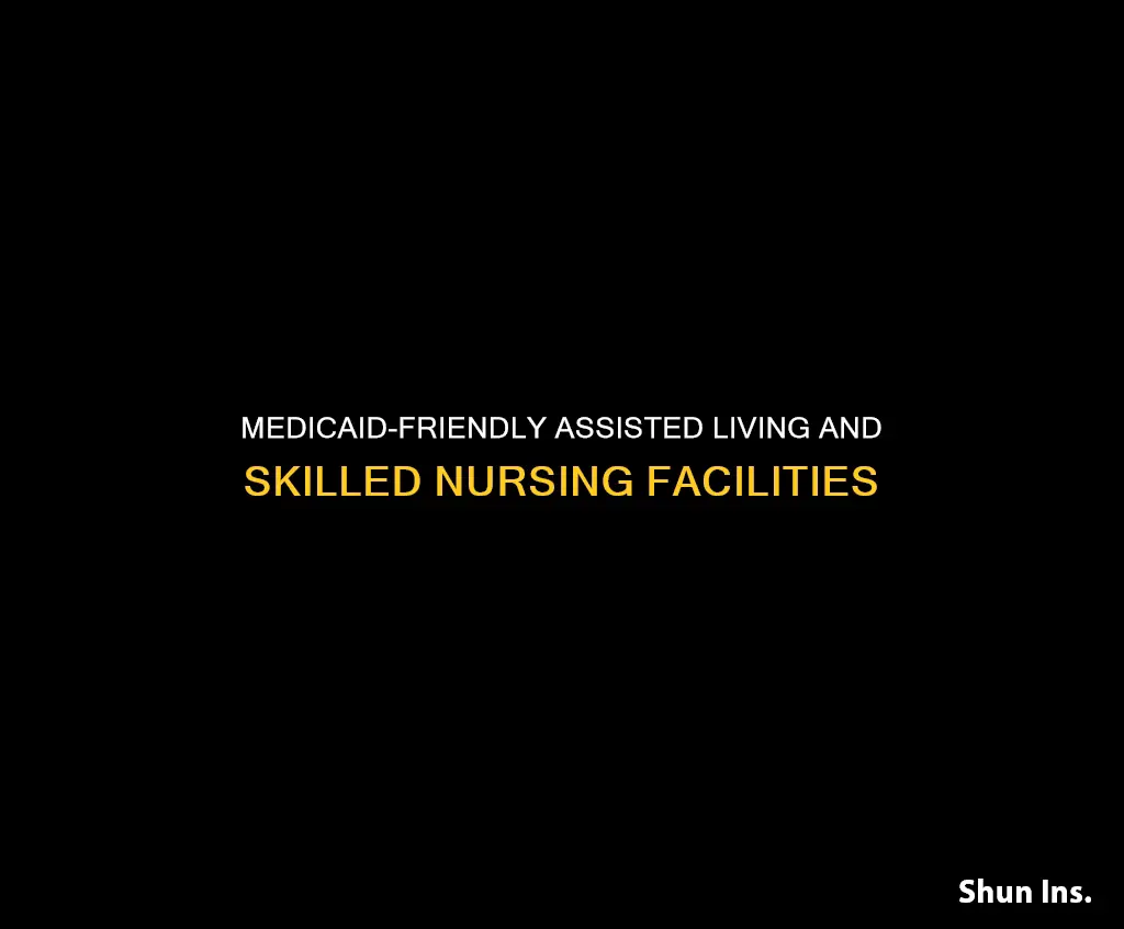 what assisted living skilled nursing facilities accept medicaid insurance