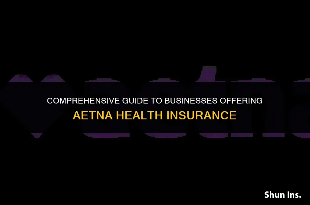what businesses carry aetna health insurance