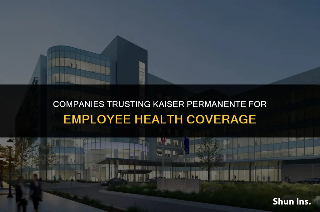 what businesses have kaiser permanente as their health insurance
