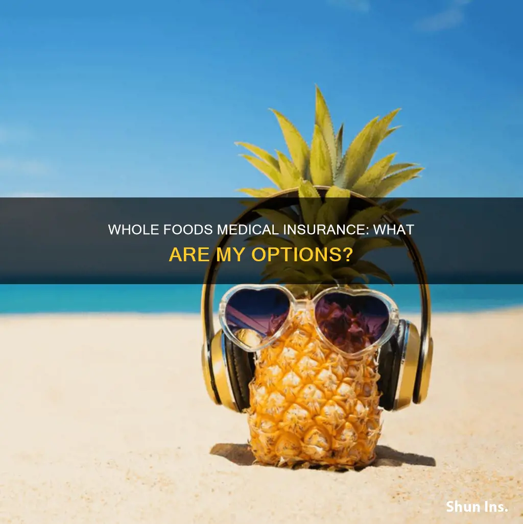 what choice I have for medical insurance in whole foods
