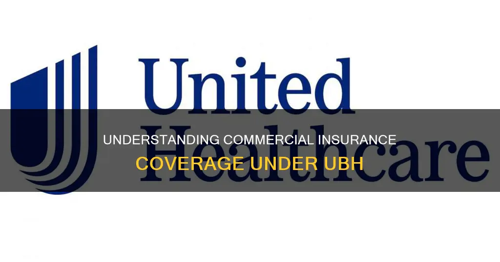 what commercial insurance fall under ubh