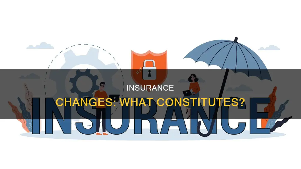 what constitutes a change in insurance