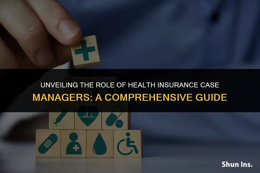what do health insurance case managers do