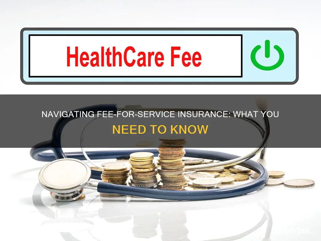 what do individuals who have fee-for-service insurance have to do