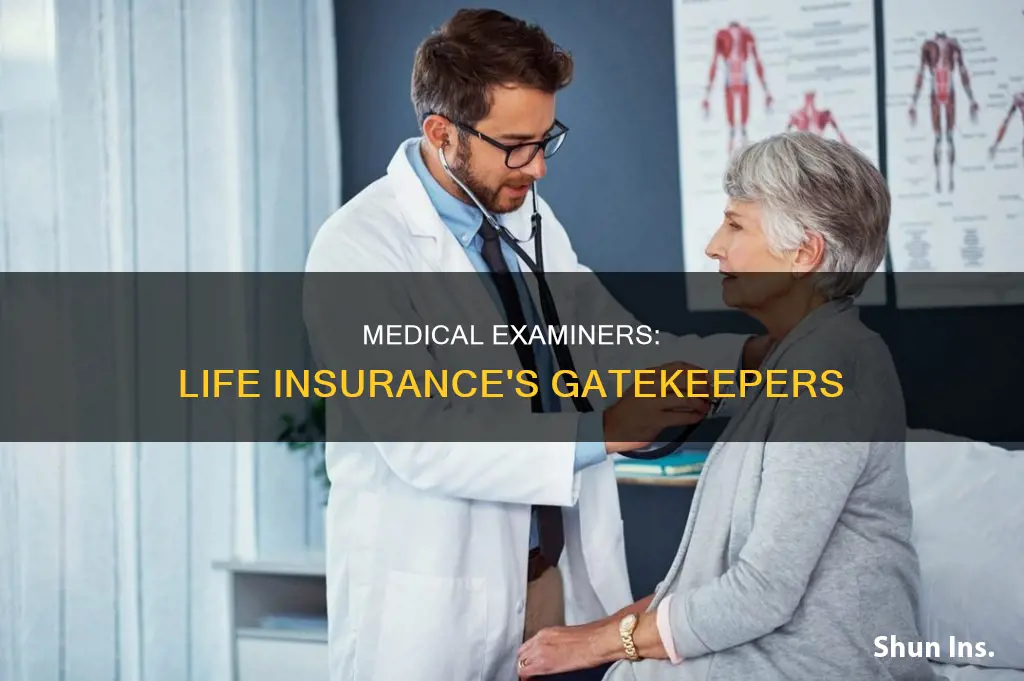 what do medical examiners to for life insurance