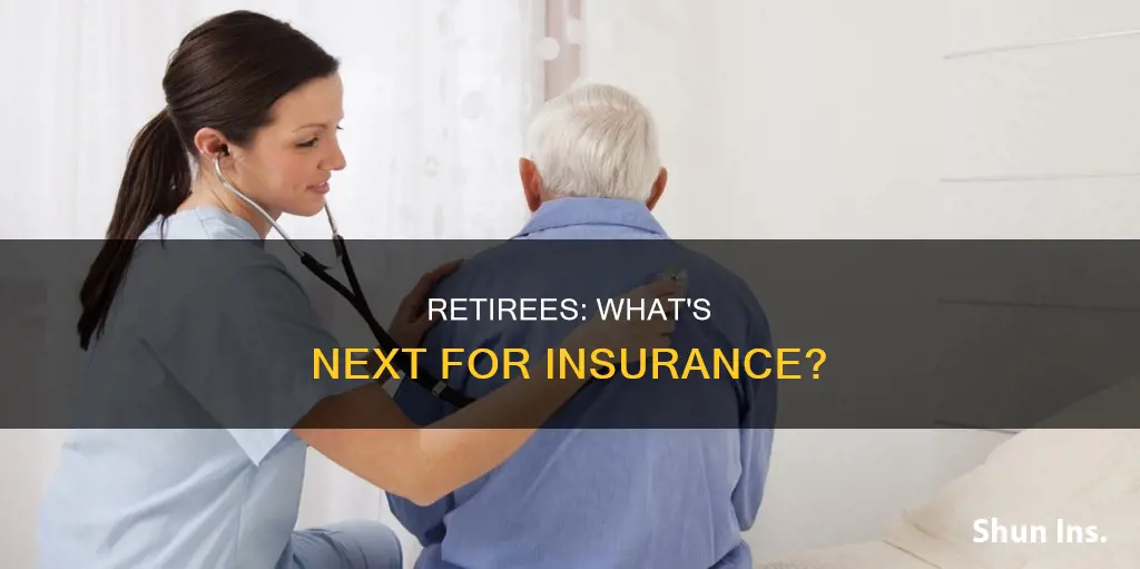 what do old people who retire do about insurence