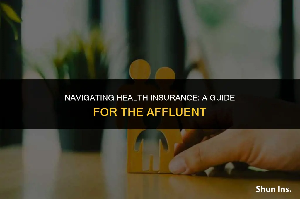 what do rich people do about health insurance