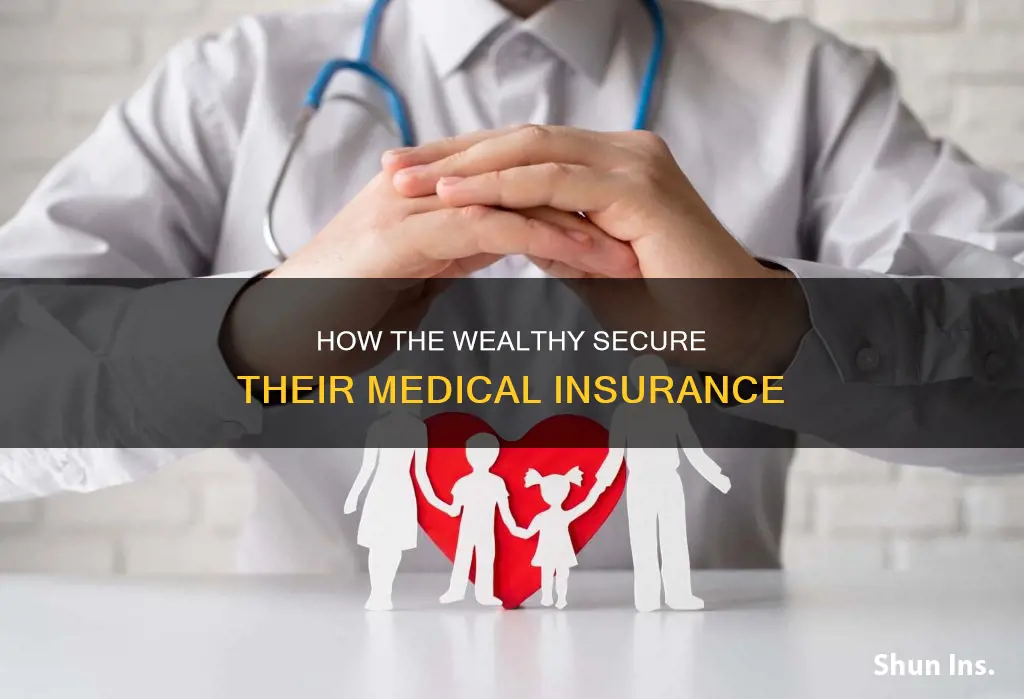 what do rich people do about medical insurance