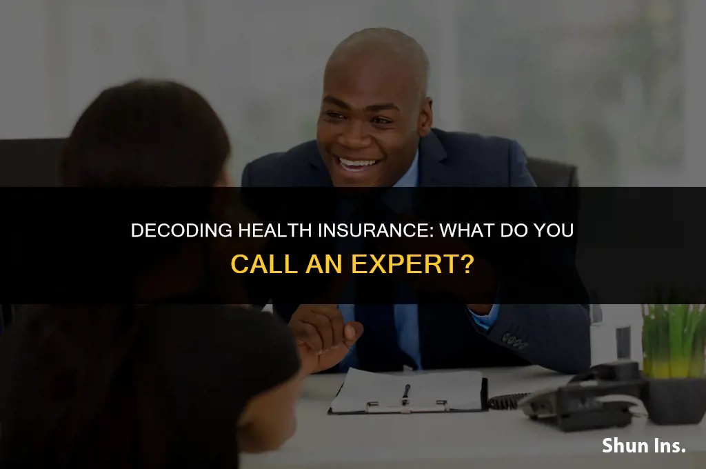 what do you call a health insurance expert