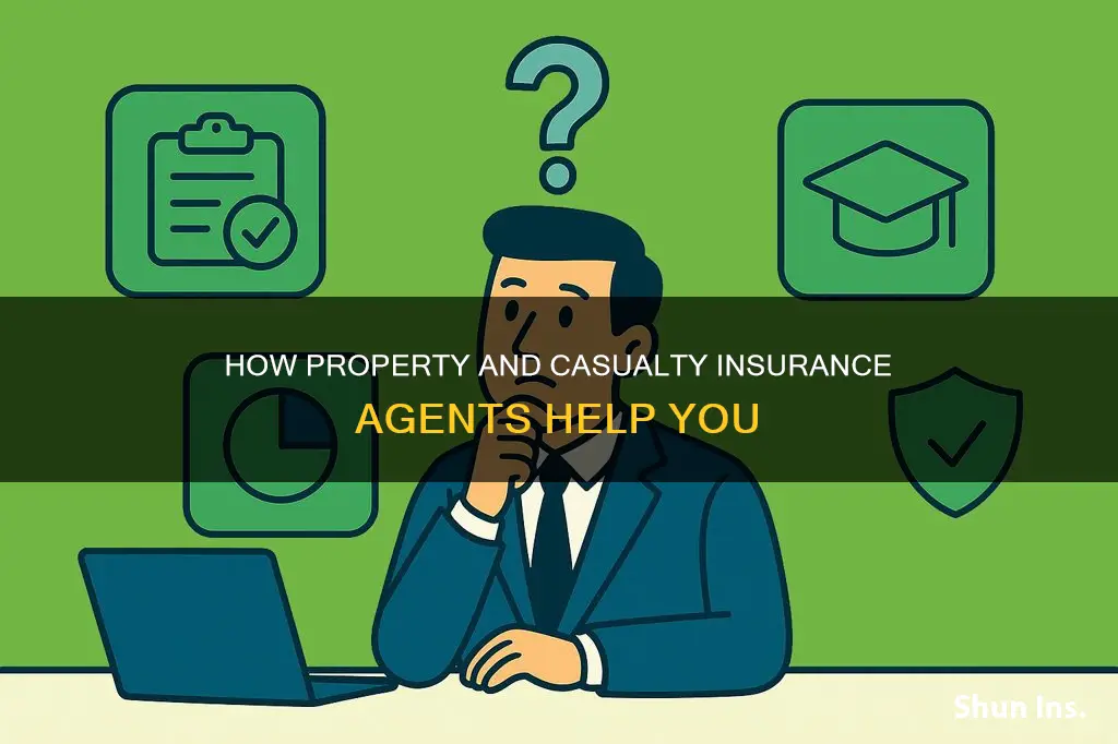 what does a property and casualty insurance agent do