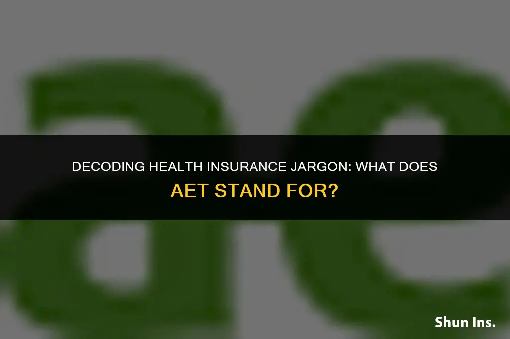 what does aet stand for in health insurance